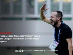 Persijap Jepara Berpotensi Jadi Penentu Gelar Juara Super League 2025/2026